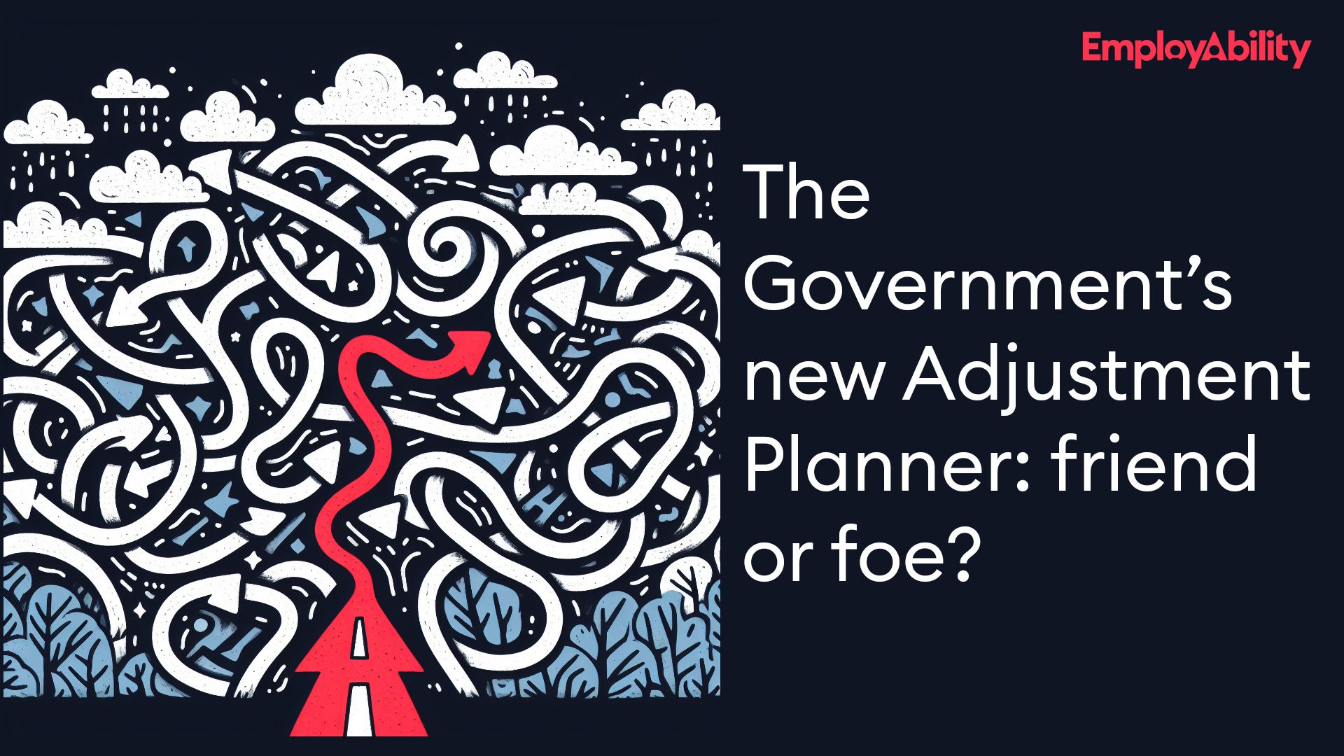 The Government’s new Adjustment Planner: friend or foe?